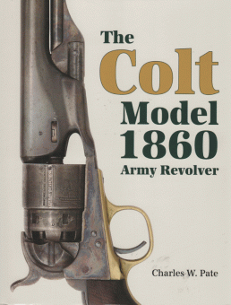 THE COLT MODEL 1860 ARMY REVOLVER 