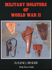 MILITARY HOLSTERS OF WORLD WAR II; 