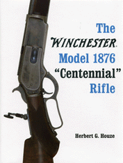 THE WINCHESTER MODEL 1876 CENTENNIAL RIFLE 