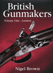 BRITISH GUNMAKERS VOL. ONE – LONDON; 
