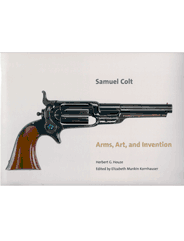 SAMUEL COLT ARMS ART AND INVENTION 