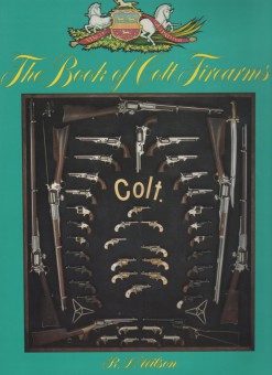 THE BOOK OF COLT FIREARMS; SECOND EDITION 